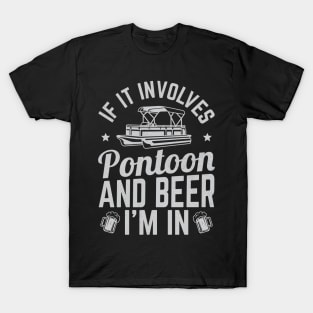 If It Involves Pontoon And Beer I'm In - T-Shirt